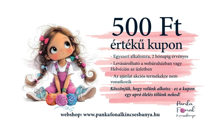 500 Ft értékű kupon minden 25.000 Ft feletti vásárláshoz a Panka Fonal Kincsesbányában